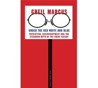 Greil Marcus Under the Red White and Blue (Tascabile)