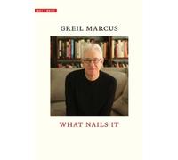 Greil Marcus What Nails It (Copertina rigida) Why I Write