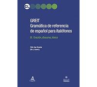 Greit. Gramática de referencia de español para italófonos. Vol. 3: Oración, discurso, léxico.