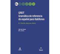 Greit. Gramática de referencia de español para italófonos. Vol. 3: Oración, discurso, léxico.