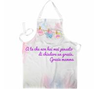 Grembiule a te che non hai mai pensato di chiedere un grazie mamma