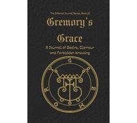 Gremory's Grace: A Journal of Desire, Glamour, and Forbidden Knowing