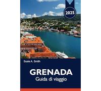 GRENADA Guida di viaggio 2025: Le migliori cose da fare a St. George's, le attrazioni da non perdere, le gemme nascoste e i consigli degli esperti per una vacanza ai Caraibi