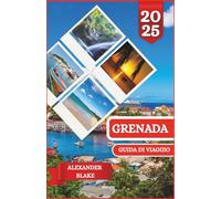 GRENADA GUIDA DI VIAGGIO 2025: Un'esperienza completa e aggiornata di Grenada: dove soggiornare, il periodo migliore per visitarla, le destinazioni ... nascosti e i consigli di viaggio essenziali