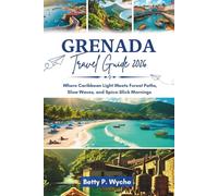 GRENADA TRAVEL GUIDE 2026: Where Caribbean Light Meets Forest Paths, Slow Waves, and Spice-Slick Mornings