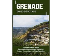 GRENADE GUIDE DE VOYAGE: Découvrez les meilleurs sites, les points forts locaux, les sensations fortes en plein air et des conseils de voyage intelligents