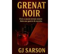 GRENAT NOIR: Il n’y a pas de terrain neutre dans une guerre pour la vérité et les secrets.