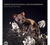 Grencso Collective Special 5/ Vandermark, Ken - Do Not Slam The Door!