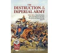 Grenville Bird The Destruction of the Imperial Army (Tascabile)