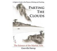 Grenville Harro Parting the Clouds - The Science of the Martial Art (Tascabile)