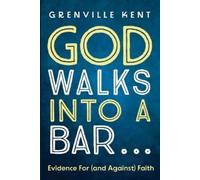 Grenville Kent God Walks Into a Bar . . . (Tascabile)