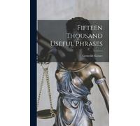 Grenville Kleiser Fifteen Thousand Useful Phrases (Copertina rigida)