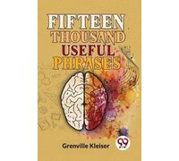 Grenville Kleiser Fifteen Thousand Useful Phrases (Tascabile)