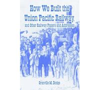 Grenville M Dod How We Built the Union Pacific Railway, and Other Ra (Tascabile)