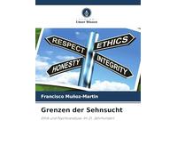 Grenzen der Sehnsucht: Ethik und Psychoanalyse. Im 21. Jahrhundert