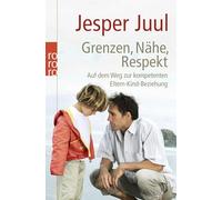 Grenzen, Nähe, Respekt: Auf dem Weg zur kompetenten Eltern-Kind-Beziehung
