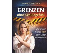 Grenzen ohne Schuldgefühl: Warum ein klares Nein dein Leben leichter macht