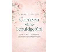 Grenzen ohne Schuldgefühl: Warum ein klares Nein dein Leben leichter macht