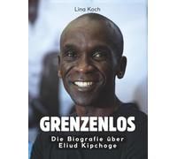 Grenzenlos: Die Biografie über Eliud Kipchoge. Komplett in Farbe