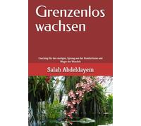 Grenzenlos wachsen: Coaching für den mutigen, Sprung aus der Komfortzone und Magie des Wandels
