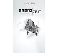 Grenzzeit: Ein bewegender Roman über Identität, Umbruch und den Riss zwischen Ost und West