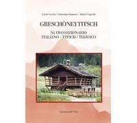 Greschòneytitsch. Nuovo dizionario italiano-titsch/tedesco