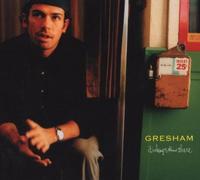 GRESHAM - IT'S ALWAYS BEEN THERE