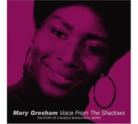 Gresham, Mary - Voice From The Shadows: Story Of A Muscle Shoals S