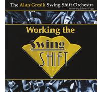 Gresik, Alan Swing Shift Orches - Working the Swing Shift