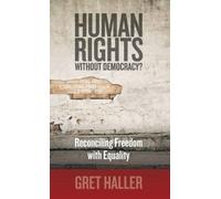 Gret Haller Human Rights Without Democracy? (Copertina rigida)
