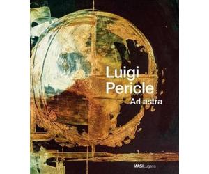 Greta Biasca-Caroni Luigi Pericle. Ad Astra (Copertina rigida)