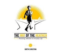 Greta Christina The Way of the Heathen (Tascabile)