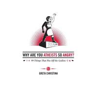 Greta Christina Why Are You Atheists So Angry? (Tascabile)