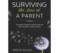 Greta Duval Surviving the Loss of a Parent (Tascabile)