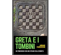 Greta e i Tombini: un pomeriggio con uno strano collezionista