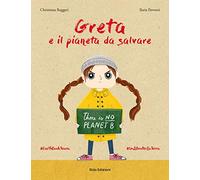 Greta e il pianeta da salvare. Ediz. a colori