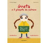 Greta e il pianeta da salvare. Ediz. a colori