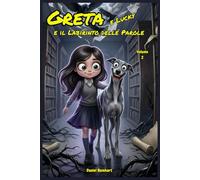 Greta e Lucky il Labirinto delle Parole: Libri di storie Fantasy dove Magia Mistero Coraggio e Amicizia contro il bullismo. Un'idea regalo di natale ... bambini e ragazzi di 9 10 11 12 13 14 anni.