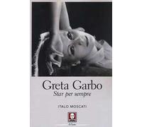 Greta Garbo. Star per sempre