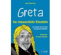 Libri Oury Jean-Paul - Greta Ha Resuscitato Einstein. La Scienza Tra Le Mani Di