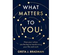 Greta J. Bradman What Matters to You (Tascabile)