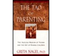 Greta K. Nagel The Tao of Parenting (Tascabile)