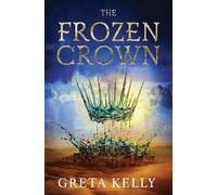 Greta Kelly The Frozen Crown (Copertina rigida) Warrior Witch Duology