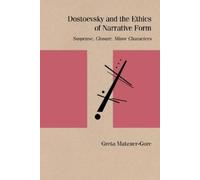 Greta Matzner-Gore Dostoevsky and the Ethics of Narrative Form (Tascabile)