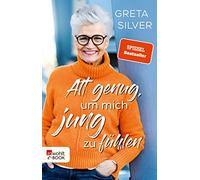 Greta Silver Alt genug, um mich jung zu fühlen (Tascabile)