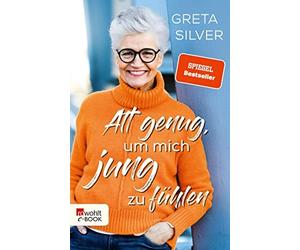 Greta Silver Alt genug, um mich jung zu fühlen (Tascabile)