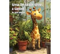 Greta the Giraffe Grows a Garden