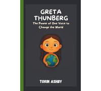 Greta Thunberg Biography for Kids: The Power of One Voice to Change the World