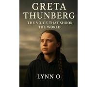 Greta Thunberg: The Voice That Shook the World