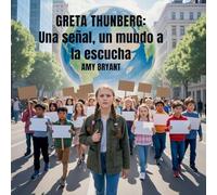 Greta Thunberg: Una Señal, Un Mundo A La Escucha: 3